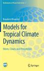 Models for Tropical Climate Dynamics: Waves, Clouds, and Precipitation (Mathematics of Planet Earth #3) Cover Image