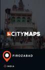 City Maps Firozabad India By James McFee Cover Image