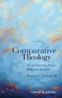 Comparative Theology: Deep Learning Across Religious Borders By Francis X. Clooney Cover Image