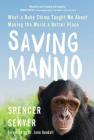 Saving Manno: What a Baby Chimp Taught Me About Making the World a Better Place By Spencer Sekyer Cover Image