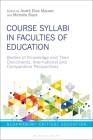 Course Syllabi in Faculties of Education: Bodies of Knowledge and Their Discontents, International and Comparative Perspectives (Bloomsbury Critical Education) By André Elias Mazawi (Editor), Peter Mayo (Editor), Michelle Stack (Editor) Cover Image