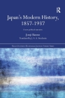 Japan's Modern History, 1857-1937: A New Political Narrative (Nissan Institute/Routledge Japanese Studies) By Junji Banno Cover Image