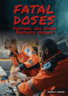 Fatal Doses: Fentanyl and Other Synthetic Opioids By Andrea C. Nakaya Cover Image