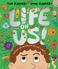 Life On Us: Everything that lives ON us or IN us, but is NOT us! By Tim Flannery, Emma Flannery, Xavi Ramiro (Illustrator) Cover Image