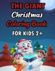 The Giant Christmas Coloring Book For Kids 2+: A Festive Coloring Book Featuring Beautiful Winter Landscapes and Heart Warming Holiday Scenes for Stre By Sfaxino Books Publishing Cover Image