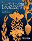 Fine Art of Carving Lovespoons: Understanding, Designing, and Carving Romantic Heirlooms Cover Image