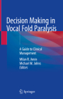 Decision Making in Vocal Fold Paralysis: A Guide to Clinical Management By Milan R. Amin (Editor), Michael M. Johns (Editor) Cover Image