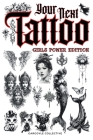 Your Next Tattoo (Girls Power Ed.): A 320-page with Over 2,000 Ready-to-Use Body Art Designs to Inspire Your Next Ink. 100% Original Tattoos Across 40 By Gargoyle Collective Cover Image