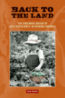 Back to the Land: The Enduring Dream of Self-Sufficiency in Modern America (Studies in American Thought and Culture) By Dona Brown Cover Image