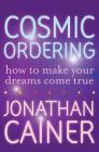 Cosmic Ordering: How to Make Your Dreams Come True Cover Image