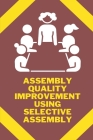 Assembly quality improvement using selective assembly By Raja Pandian G Cover Image