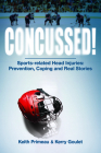 Concussed!: Sport-Related Head Inuries: Prevention, Coping and Real Stories Cover Image