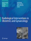 Radiological Interventions in Obstetrics and Gynaecology By John Reidy (Editor), Nigel Hacking (Editor), Bruce McLucas (Editor) Cover Image