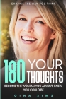 Change The Way You Think: 180 Your Thoughts - Become The Woman You Always Knew You Could Be By Gina Sims Cover Image