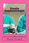 Female Anesthesiologist: Female Anesthesiologist Cover Image