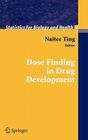 Dose Finding in Drug Development (Statistics for Biology and Health) By Naitee Ting (Editor) Cover Image