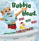 Bubble Head, HO! HO! HO!: Merry Clean Christmas! By Misty Black, Ana Rankovic (Illustrator) Cover Image