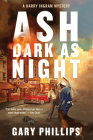 Ash Dark as Night (A Harry Ingram Mystery #2) By Gary Phillips Cover Image