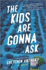 The Kids Are Gonna Ask By Gretchen Anthony Cover Image