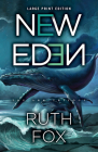 New Eden (Large Print Edition) (The Ark Trilogy #2) By Ruth Fox Cover Image