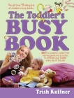 The Toddler's Busy Book: 365 Fun, Creative, Screen-Free Learning Games and Activities to Stimulate Your Toddler Every Day of the Year Cover Image