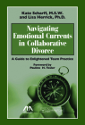 Navigating Emotional Currents in Collaborative Divorce: A Guide to Enlightened Team Practice By Scharff, Lisa Herrick Cover Image