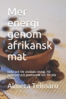 Mer energi genom afrikansk mat: Goda och lite använda recept. För nybörjare och avancerade och för alla dieter. Cover Image