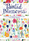 Painted Blossoms: Creating Expressive Flower Art with Mixed Media Cover Image