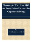 Choosing to Win: How SOF can Better Select Partners for Capacity Building By Naval Postgraduate School Cover Image