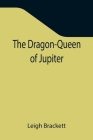 The Dragon-Queen of Jupiter Cover Image