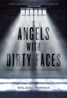 Angels with Dirty Faces: Three Stories of Crime, Prison, and Redemption By Walidah Imarisha Cover Image