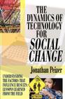 The Dynamics of Technology for Social Change: Understanding the Factors that Influence Results: Lessons Learned from the Field By Jonathan Peizer Cover Image