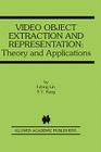 Video Object Extraction and Representation: Theory and Applications By I-Jong Lin, S. Y. Kung Cover Image