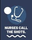 Nurses Call The Shots: Medical Nursing Brain Sheets Patient Care Nursing Report - Change of Shift - Hospital RN's - Long Term Care - Body Sys By Care Cub Press Cover Image