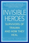 Invisible Heroes: Survivors of Trauma and How They Heal By Belleruth Naparstek, Robert C. Scaer (Foreword by) Cover Image