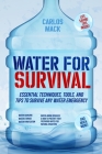 Water for Survival: Essential Techniques, Tools, and Tips to Survive Any Water Emergency By Carlos Mack Cover Image