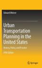 Urban Transportation Planning in the United States: History, Policy, and Practice By Edward Weiner Cover Image