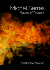 Michel Serres: Figures of Thought By Christopher Watkin Cover Image