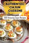 Authentic Cajun Cuisine: 2021 Amazing Cajun Recipes: Vegetarian Cajun Recipes By Antonio Zambrano Cover Image