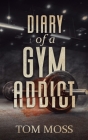 Diary of a Gym Addict Cover Image