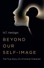 Beyond Our Self-Image: The True Story of a Fictional Character Cover Image