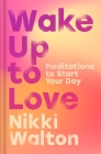 Wake Up to Love: Meditations to Start Your Day Cover Image