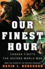 Our Finest Hour: Canada Fights the Second World War Cover Image