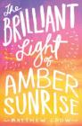 The Brilliant Light of Amber Sunrise By Matthew Crow Cover Image