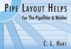 Pipe Layout Helps: For the Pipefitter and Welder By C. L. Hart Cover Image