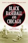 Black Baseball and Chicago: Essays on the Players, Teams and Games of the Negro Leagues' Most Important City (Jerry Malloy Conference #1) By Leslie A. Heaphy (Editor) Cover Image