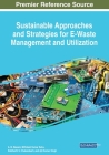 Sustainable Approaches and Strategies for E-Waste Management and Utilization By A. M. Rawani (Editor), Mithilesh Kumar Sahu (Editor), Siddharth S. Chakarabarti (Editor) Cover Image