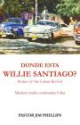 Donde Esta Willie Santiago By Pastor Jim Phillips Cover Image