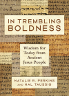 In Trembling Boldness: Wisdom for Today from Ancient Jesus People By Natalie R. Perkins, Hal Taussig Cover Image
