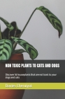 Non Toxic Plants to Cats and Dogs: Discover 36 houseplants that are not toxic to your dogs and cats By Davies Cheruiyot Cover Image
